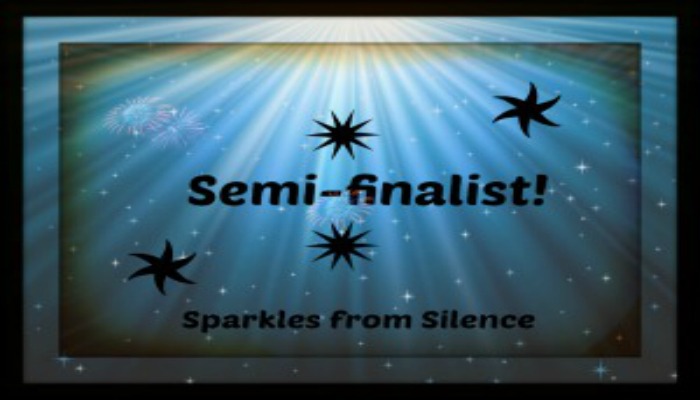 Sparkles from Silence: Semi-finalist!