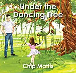 Under the Dancing Tree by Chip Mattis