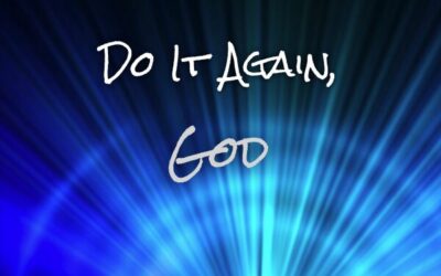 Do It Again, God!